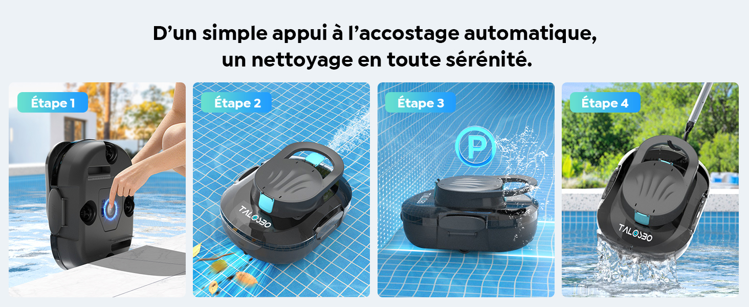 Le texte se lit comme suit : « D'un simple appui à l'accostage automatique, un nettoyage en toute sérénité ». Séquence à quatre panneaux montrant un robot nettoyeur de piscine dans différentes positions.
